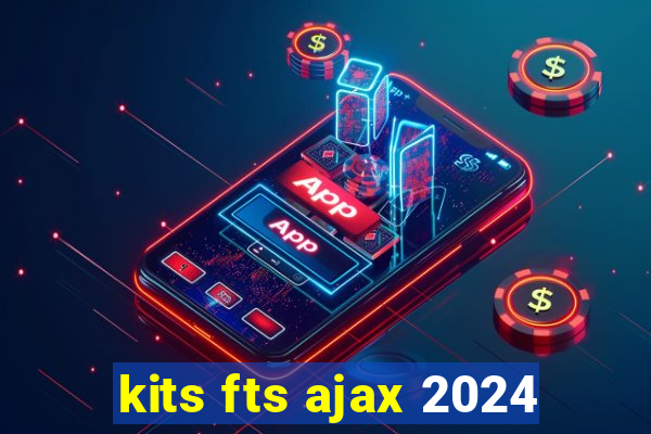 kits fts ajax 2024